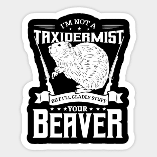 I'm Not A Taxidermist Hunting Beaver Riffle Hunter Sticker